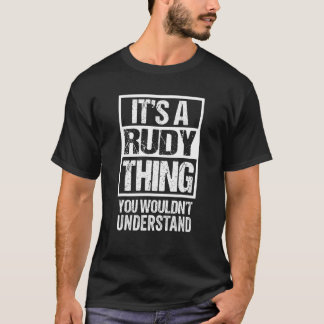 It's A Rudy Thing You Wouldn't Understand - First  T-Shirt