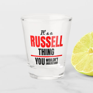 It's a Russell thing you wouldn't understand Shot Glass