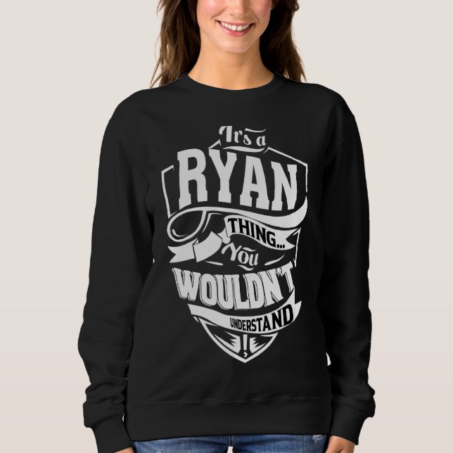 It's A Ryan Thing   Sweatshirt (Front)