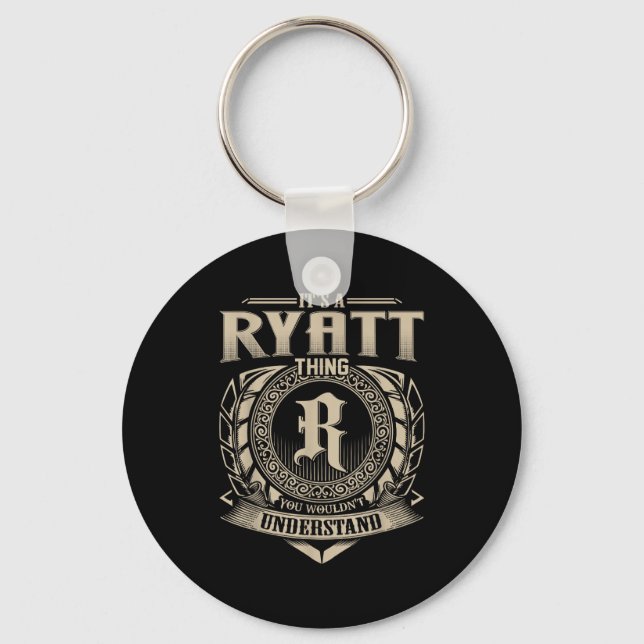It's A Ryatt Thing You Wouldn't Understand Funny N Key Ring (Front)