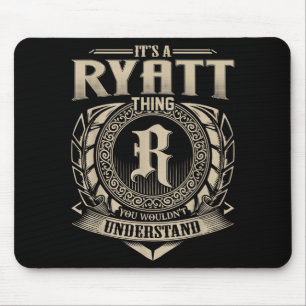 It's A Ryatt Thing You Wouldn't Understand Funny N Mouse Pad