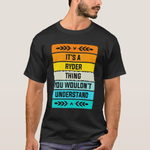 It's A Ryder Thing You Wouldn't Understand T-Shirt