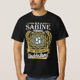 It's A Sabine Thing You Couldn't Understand T-Shirt