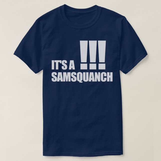 Its a Samsquanch T-Shirt (Design Front)