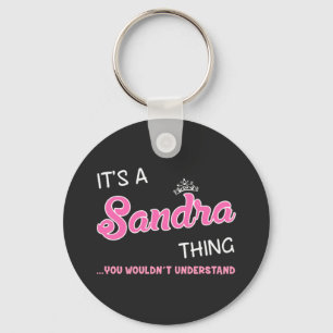 It's a Sandra thing you wouldn't understand Key Ring