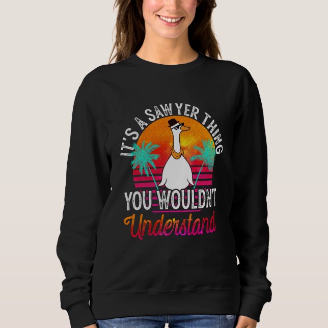 It's A Sawyer Thing You Wouldn't Understand Sawyer Sweatshirt (Front)