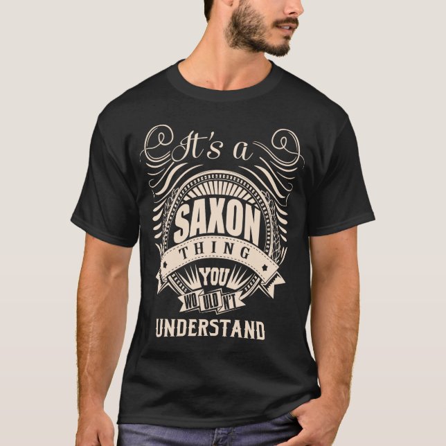 It's a SAXON thing you wouldn't understand T-Shirt (Front)