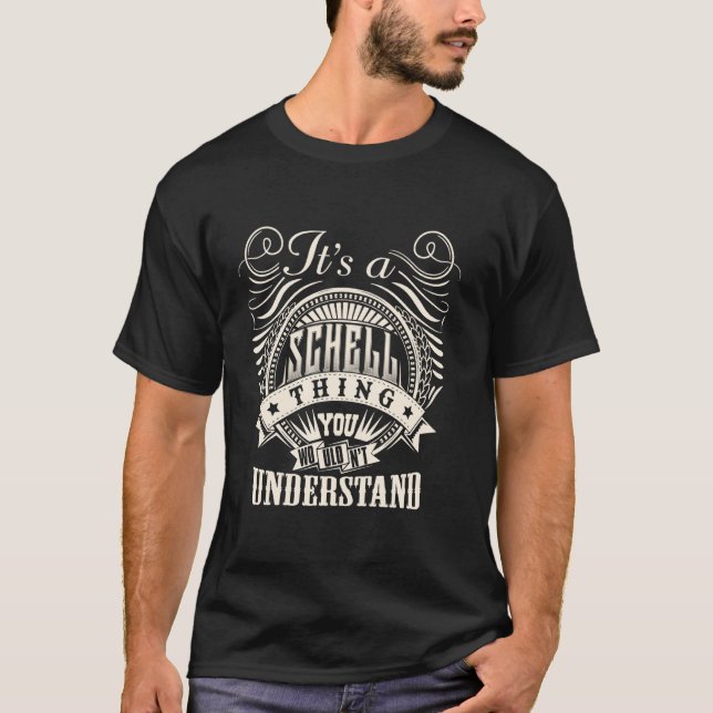 It's A SCHELL Thing You Wouldn't Understand SCHELL T-Shirt (Front)
