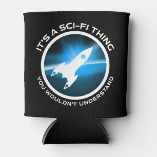 It's A Sci-Fi Thing - You Wouldn't Understand Can Cooler