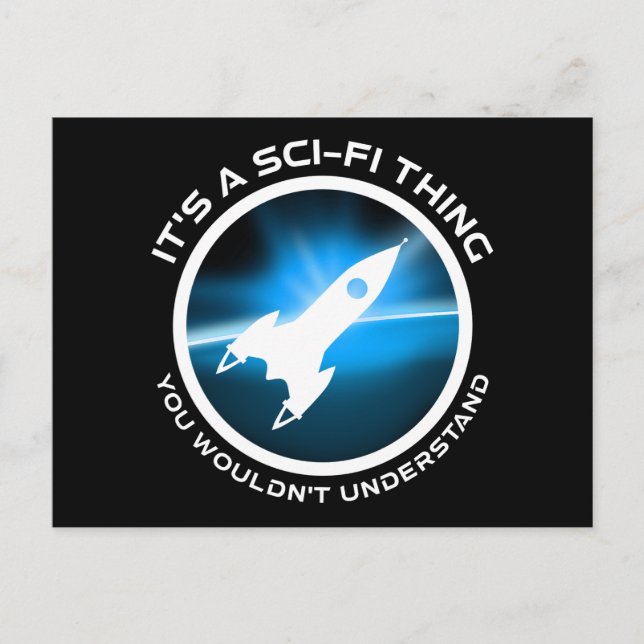 It's A Sci-Fi Thing - You Wouldn't Understand Postcard (Front)