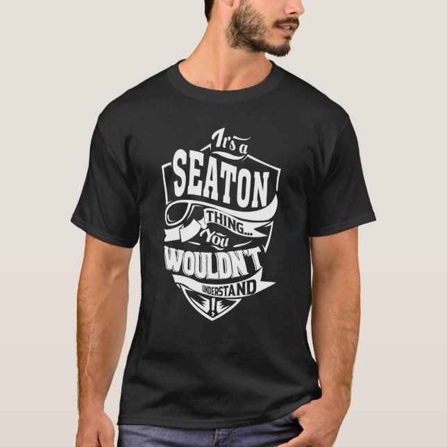 It's a SEATON Thing T-Shirt (Front)
