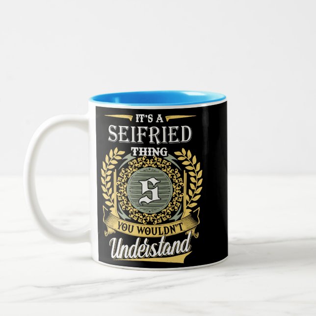  It's A Seifried Thing You Couldn't Understand Two-Tone Coffee Mug (Left)
