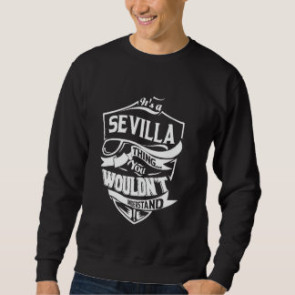 It's a SEVILLA thing you wouldn't understand Gift Sweatshirt