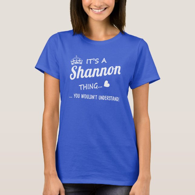 It's a SHANNON thing T-Shirt (Front)