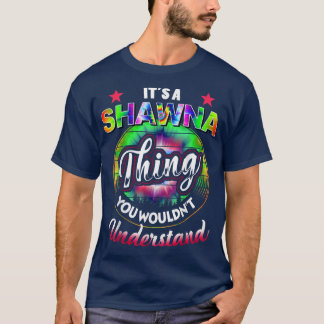It's A Shawna Thing  Tie Dye 60s 70s Hippie Shawna T-Shirt