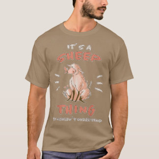 Its A Sheep Thing Farmers Sheep Lamb House Sheep  T-Shirt