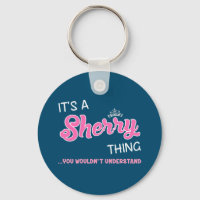 It's a Sherry thing you wouldn't understand