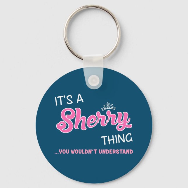 It's a Sherry thing you wouldn't understand Key Ring (Front)