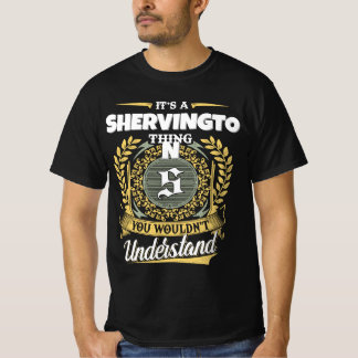 It's a SHERVINGTON Thing You Wouldn't Understand T-Shirt