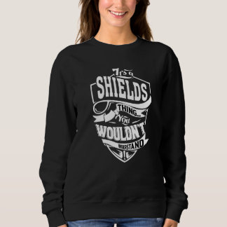 It's A Shields Thing Sweatshirt