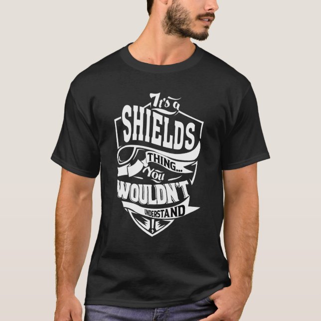 It's A Shields Thing T-Shirt (Front)