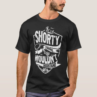 It's a SHORTY Thing T-Shirt