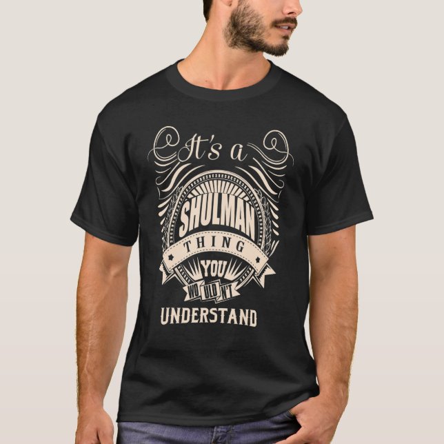 It's a SHULMAN thing you wouldn't understand T-Shirt (Front)