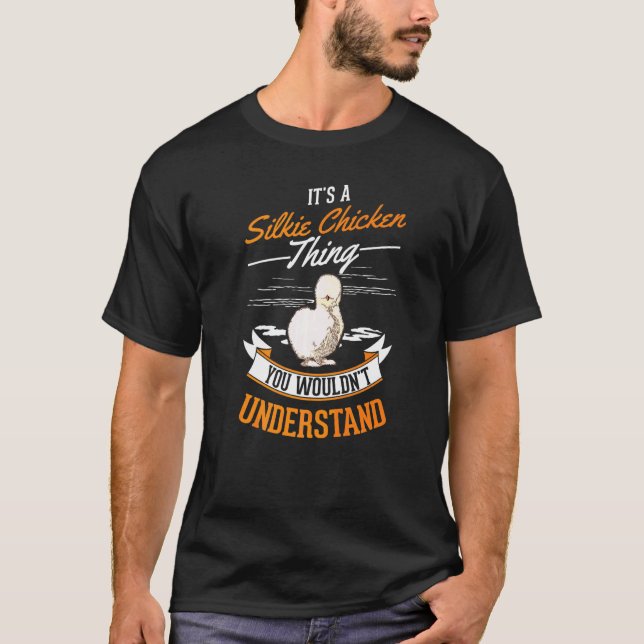It's a Silkie Chicken thing T-Shirt (Front)