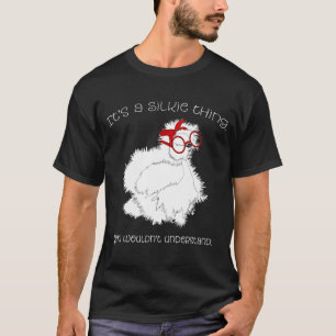 Its A Silkie Thing Silkie Chicken T-Shirt