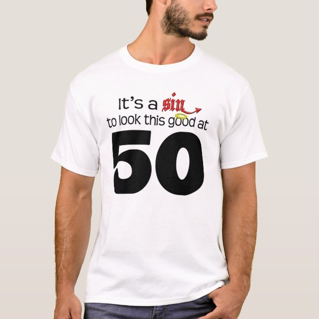 It's A Sin to Look This Good at 50 T-Shirt (Front)