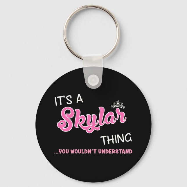 It's a Skylar thing you wouldn't understand Key Ring (Front)