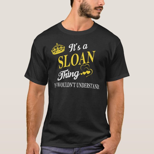 It's a SLOAN Thing You Wouldn't Understand T-Shirt (Front)
