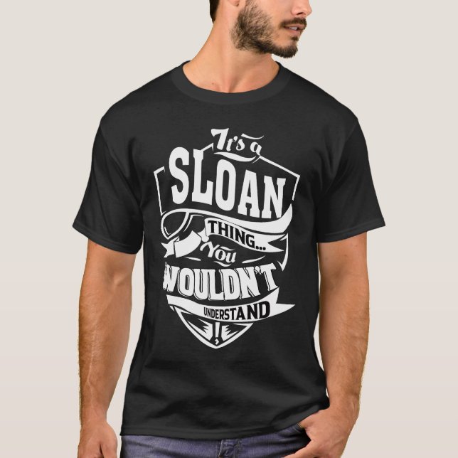 It's a SLOAN thing you wouldn't understand T-Shirt (Front)