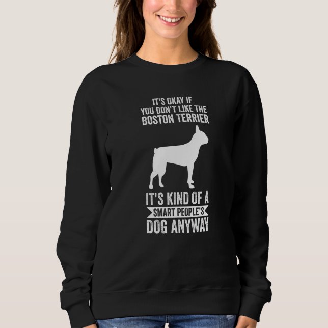It's A Smart People's Dog Anyway Boston Terrier 1 Sweatshirt (Front)