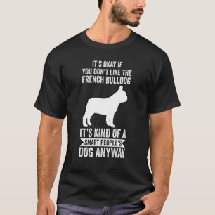 It's A Smart People's Dog Anyway French Bulldog T-Shirt