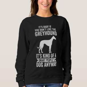 It's A Smart People's Dog Anyway Greyhound Sweatshirt