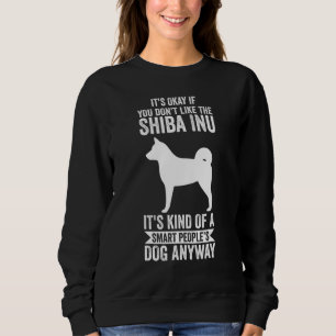 It's A Smart People's Dog Anyway Shiba Inu Sweatshirt
