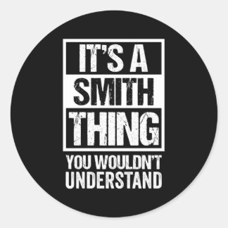 It'S A Smith Thing You Wouldn'T Understand Family  Classic Round Sticker