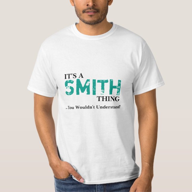 It's A SMITH Thing ...You Wouldn't Understand! T-Shirt (Front)