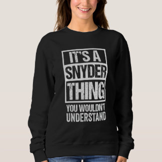 It's A Snyder Thing You Wouldn't Understand - Fami Sweatshirt