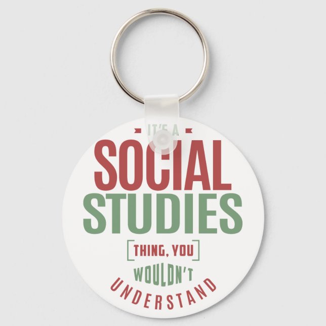 It's a Social Studies Thing Key Ring (Front)