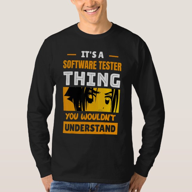 It's A Software Tester Thing You Wouldn't Understa T-Shirt (Front)