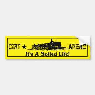 It's A Soiled Life  Y Bumper Sticker