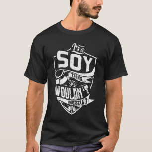 It's a SOY thing, You wouldn't understand T-Shirt
