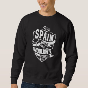 It's a SPAIN Thing Gifts Premium Sweatshirt