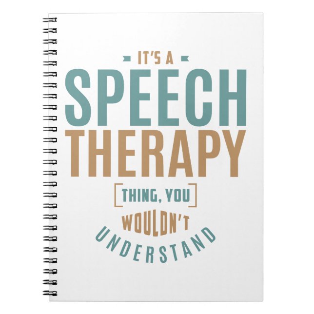 It's a Speech Therapy Thing. Gift Ideas Spiral Notebook (Front)