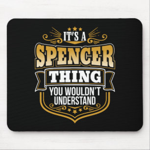 Its A Spencer Thing You Wouldnt Understand Funny Mouse Pad
