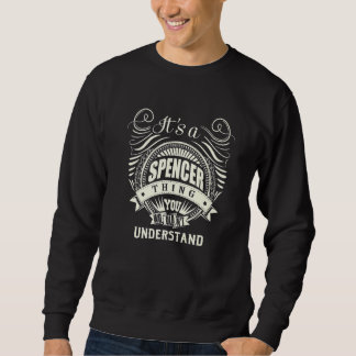 Its A Spencer Thing You Wouldnt Understand Sweatshirt