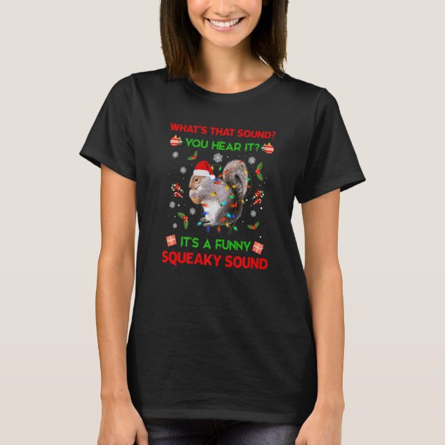 It's A  Squeaky Sound Christmas Squirrel T-Shirt (Front)