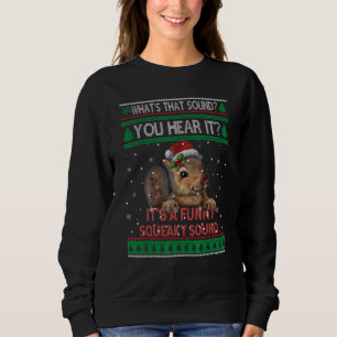It's A Squeaky Sound Ugly Christmas Sweater Squir